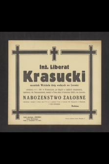 Inż. Liberat Krasucki [...] urodzony w r. 1881 w Krasuczynie [...] zasnął w Panu dnia 10 kwietnia 1943 roku we Lwowie