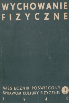 Wychowanie Fizyczne : miesięcznik poświęcony sprawom kultury fizycznej. R.2, 1948, nr 1