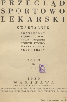 Przegląd Sportowo-Lekarski : kwartalnik poświęcony fizjologji, patologji i higjenie sportu, wychowania fizycznego i pracy. R.2, 1930, Spis pracy i skorowidz alfabetyczny