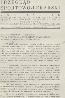 Przegląd Sportowo-Lekarski : kwartalnik poświęcony fizjologji, patologji i higjenie sportu, wychowania fizycznego i pracy. R.2, 1930, nr 1-2