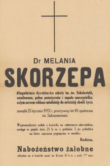 Dr Melania Skorzepa długoletnia dyrektorka szkoły im. św. Scholastyki [...] zasnęła 22 stycznia 1952 r. [...]