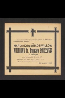 Dnia 11 stycznia 1944 r. zasnęła w Panu [...] Ś. p. Maria z Książąt Radziwiłłów Witoldowa Hr, Drogosław Skorzewska [...]