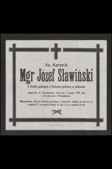 Ks. Kanonik mgr Józef Sławiński b. Prefekt gimnazjum w Krakowie, proboszcz w Jordanowie [...] zmarł dnia 2 sierpnia 1948 roku [...]