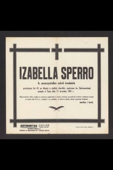 Izabella Sperro b. nauczycielka szkół średnich przeżywszy lat 45 [...] zasnęła w Panu dnia 12 września 1941 r.