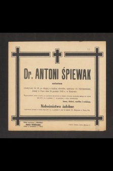 Dr. Antoni Śpiewak notariusz przeżywszy lat 48 [...] zasnął w Panu dnia 24 grudnia 1943 r. w Krakowie. [...]