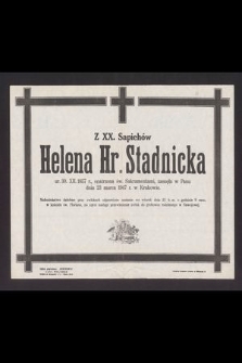 Z XX. Sapiechów Helena Hr. Stadnicka ur. 30.XII.1857 r. [...] zasnęła w Panu dnia 23 marca 1947 r. w Krakowie [...]