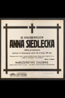 Ze Stachiewiczów Anna Siedlecka wdowa po profesorze [...] zmarła dnia 10 lutego 1942 r. [...]