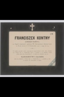 Franciszek Kontny : praktykant handlowy, [...] zakończył życie we Środę wieczór d. 8. Października 1902 r. mając lat 19
