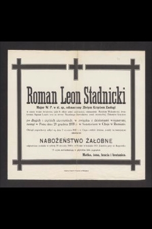 Roman Leon Stadnicki Major Wojska Polskiego w st. sp. odznaczony Złotym Krzyżem Zasługii [...] zasnął w Panu dnia 29 grudnia 1939 r. w Sanatorium w Cluju w Rumunii [...]