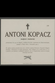 Antoni Kopacz : majster malarski [...] zasnął w Panu dnia 7 listopada 1912 r.