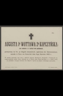 Augusta 1° Wottawa 2° Kopczyńska : żona rewidenta c. k. Dyrekcyi kolei państwowych [...] zasnęła w Panu we Czwartek dnia 8-go Stycznia 1903 r.