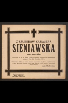 Z Szuberów Kazimiera Sieniawska emer. nauczycielka [...] zasnęła w Panu dnia 19 grudnia 1942 r. [...]