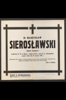 Dr. Władysław Sierosławski lekarz kolejowy [...] zasnął w Panu dnia 25 stycznia 1942 r. [...]