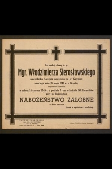 Za spokój duszy ś.p. Mgr. Włodzimierza Sierosławskiego naczelnika Urzędu pocztowego w Krynicy zmarłego dnia 21 maja 1945 r. w Krynicy odprawione zostanie w sobotę 16 czerwca 1945 r. [...] nabożeństwo żałobne [...]