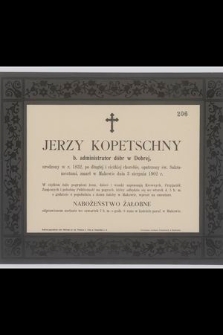 Jerzy Kopetschny : b. administrator dóbr w Dobrej, [...] zmarł w Makowie dnia 3 sierpnia 1902 r.
