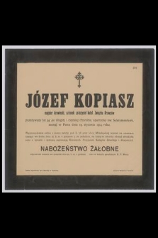 Józef Kopiasz : majster krawiecki, członek założyciel katol. Związku Krawców [...] zasnął w Panu dnia 19. stycznia 1914. roku