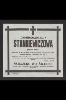 Z Januszkiewiczów Józefa Stankiewiczowa profesor muzyki przeżywszy lat 88 [...] zasnęła w Panu dnia 7 lipca 1949 r.[...]