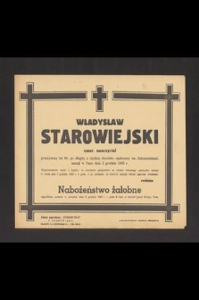 Władysław Starowiejski emer. nauczyciel przeżywszy lat 80 [...] zasnął w Panu dnia 3 grudnia 1945 r. […]