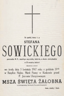 Za spokój duszy ś.p. Stefana Sowickiego porucznika W.P., zmarłego śmiercią w obozie oświęcimskim w 25 rocznicę śmierci odprawione zostanie we środę dnia 5 kwietnia 1967 roku [...] msza święta żałobna [...]