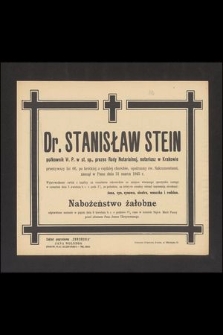 Dr. Stanisław Stein pułkownik W. P. w st. sp., prezes Rady Notarialnej, notariusz w Krakowie przeżywszy lat 66 [...] zasnął w Panu dnia 31 marca 1945 r. [...]