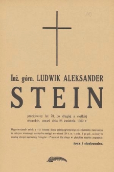 Inż. górn. Ludwik Aleksander Stein przeżywszy lat 76 [...] zmarł dnia 1952 r. [...]