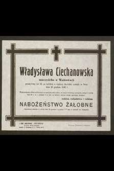 Władysława Ciechanowska nauczycielka w Wadowicach [...] zasnęła w Panu dnia 26 grudnia 1946 r.