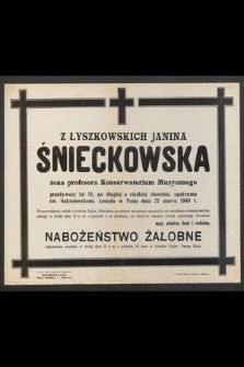 Z Łyszkowskich Janina Śnieckowska żona profesora Konserwatorium Muzycznego [...] zasnęła w Panu dnia 27 marca 1948 r. [...]