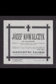 Józef Kowalczyk emer. prof. gimnazjalny [...] zasnął w Panu dnia 8 kwietnia 1949 r.