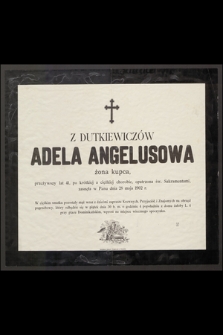 Z Dutkiewiczów Adela Angelusowa [...] zasnęła w Panu dnia 28 maja 1902 r. [...]