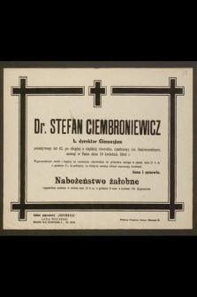 Dr. Stefan Ciembroniewicz b. dyrektor Gimnazjum [...] zasnął w Panu dnia 19 kwietnia 1944 r.