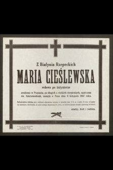 Z Białynia Rzepeckich Maria Cieślewska wdowa po inżynierze urodzona w Poznaniu [...] zasnęła w Panu dnia 9 listopada 1947 roku