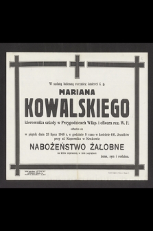 W szóstą bolesną rocznicę śmierci ś. p. Mariana Kowalskiego [...] odbędzie się w piętek dnia 23 lipca 1948 r. [...] nabożeństwo żałobne