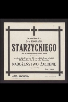 Za spokój duszy ś. p. Dra Romana Starzyckiego jako w pierwszą bolesną rocznicę śmierci odprawione zostanie we wtorek dnia 10 czerwca 1941 r. [...]