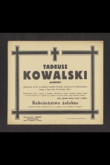 Tadeusz Kowalski [...] zasnął w Panu dnia 16 kwietnia 1943 r.