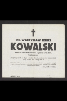 Inż. Władysław Feliks Kowalski [...] zasnął w Panu dnia 8 lutego 1947 r.