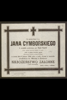 Za spokój duszy ś. p. Jana Cymborskiego b. urzędnika pocztowego, por. Wojsk Polskich który zginął śmiercią lotnika w Anglii jako w piątą rocznicę zgonu odprawione zostanie za duszę Zmarłego w środę dnia 6 lutego 1946 roku [...] nabożeństwo żałobne