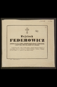 Wojciech Federowicz przeżywszy lat 37 [...] w dniu 17 Marca 1860 roku, przeniósł się do wieczności [...]