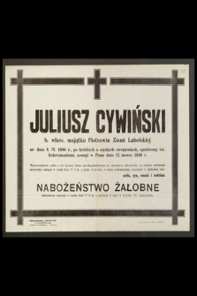 Juliusz Cywiński b. właśc. majątku Piotrawin Ziemi Lubelskiej [...] zasnął w Panu dnia 15 marca 1948 r.