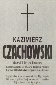 Kazimierz Czachowski historyk i krytyk literatury [...] Pogrzeb odbędzie się we czwartek dnia 19-go sierpnia 1948 roku [...]