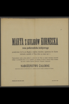 Marya z Kuligów Kornecka : żona podurzędnika kolejowego [...] zasnęła w Panu dnia 19 maja 1917 r.