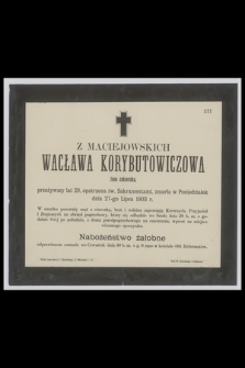 Wacława z Maciejowskich Korybutowiczowa : żona cukiernika, [...] zmarła w Poniedziałek dnia 27-go Lipca 1903 r.