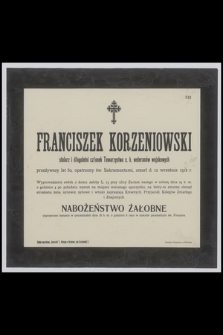 Franciszek Korzeniowski : stolarz i długoletni członek Towarzystwa c. k. weteranów wojskowych [...] zmarł d. 12 września 1912