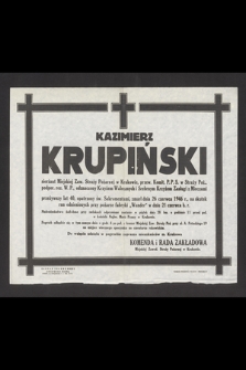 Kazimierz Krupiński sierżant Miejskiej Zaw. Straży Pożarnej w Krakowie, [...] przeżywszy lat 40, [...], zmarł dnia 26 czerwca 1946 r., na skutek ran odniesionych przy pożarze fabryki "Wander" w dniu 21 czerwca b. r.