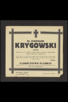 Dr. Stanisław Krygowski adwokat, przeżywszy lat 76 [...] zasnął w Panu dnia 27 grudnia 1944 r.