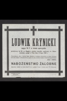 Ludwik Krynicki major W. P. w stanie spoczynku przeżywszy lat 60, [...] zasnął w Panu dnia 13 lipca 1949 r.