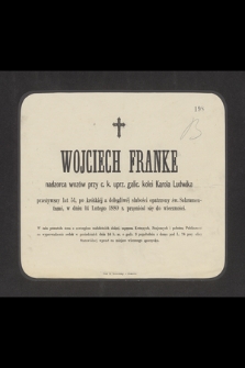 Wojciech Franke nadzorca wozów przy c. k. uprz. galic. kolei Karola Ludwika przeżywszy lat 51 [...] w dniu 14 Lutego 1880 r. przeniósł się do wieczności [...]