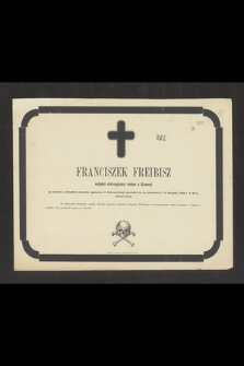Franciszek Freibisz subjekt chirurgiczny rodem z Kroacyi [...] przeniósł się do wieczności d. 12 Sierpnia 1870 r. w 20-tej wiośnie życia [...]