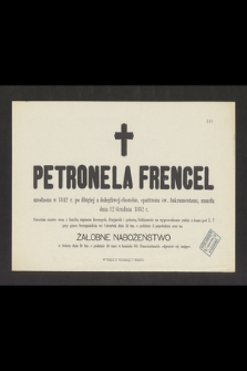 Petronela Frencel urodzona 1842 r. [...] zmarła dnia 12 Grudnia 1882 r. [...]