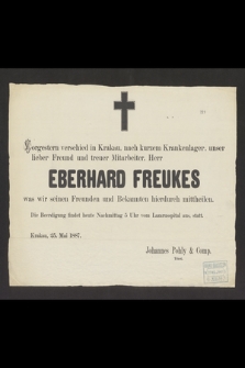 Vorgestern verschied in Krakau [...] Eberhard Freukes was wir seinen Freunden und Bekannten hierdurch mittheilen [...]