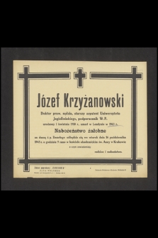 Józef Krzyżanowski Doktor praw, sędzia, starszy asystent Uniwersytetu Jagiellońskiego, podporucznik W. P. urodzony 1 kwietnia 1910 r., umarł w Londynie w 1943 r.